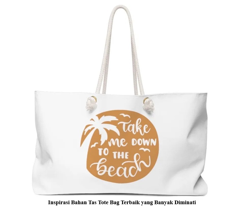 Inspirasi Bahan Tas Tote Bag Terbaik yang Banyak Diminati